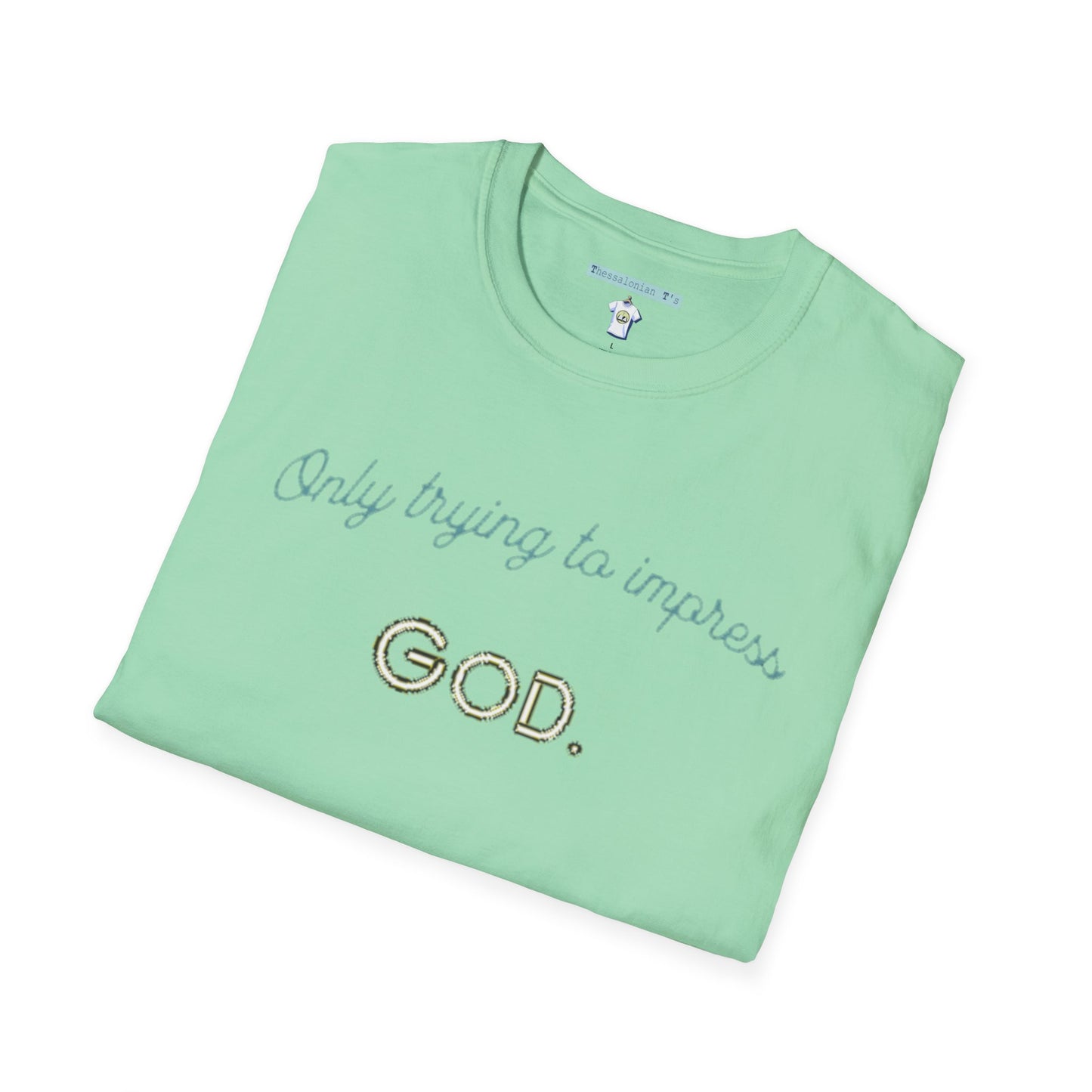 only trying to impress God, T-Shirt