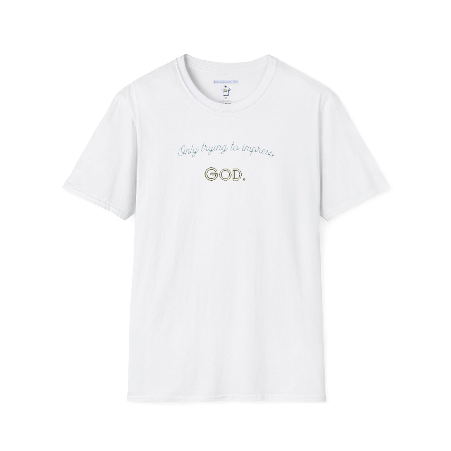 only trying to impress God, T-Shirt