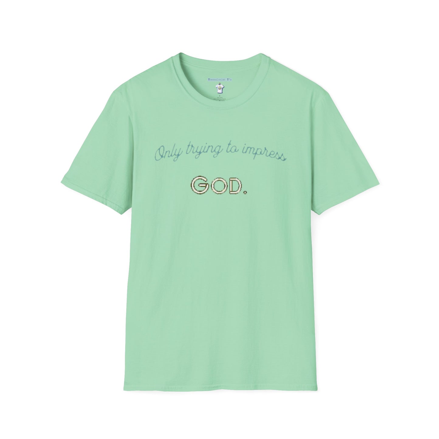 only trying to impress God, T-Shirt