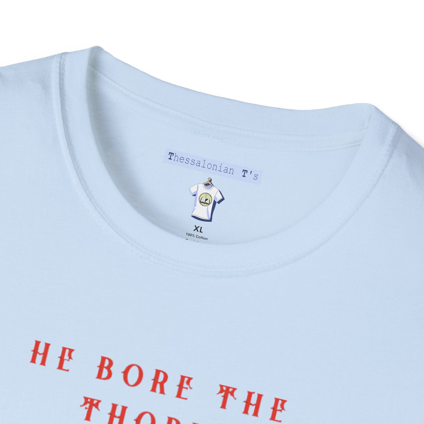 He bore the thorns, T-Shirt