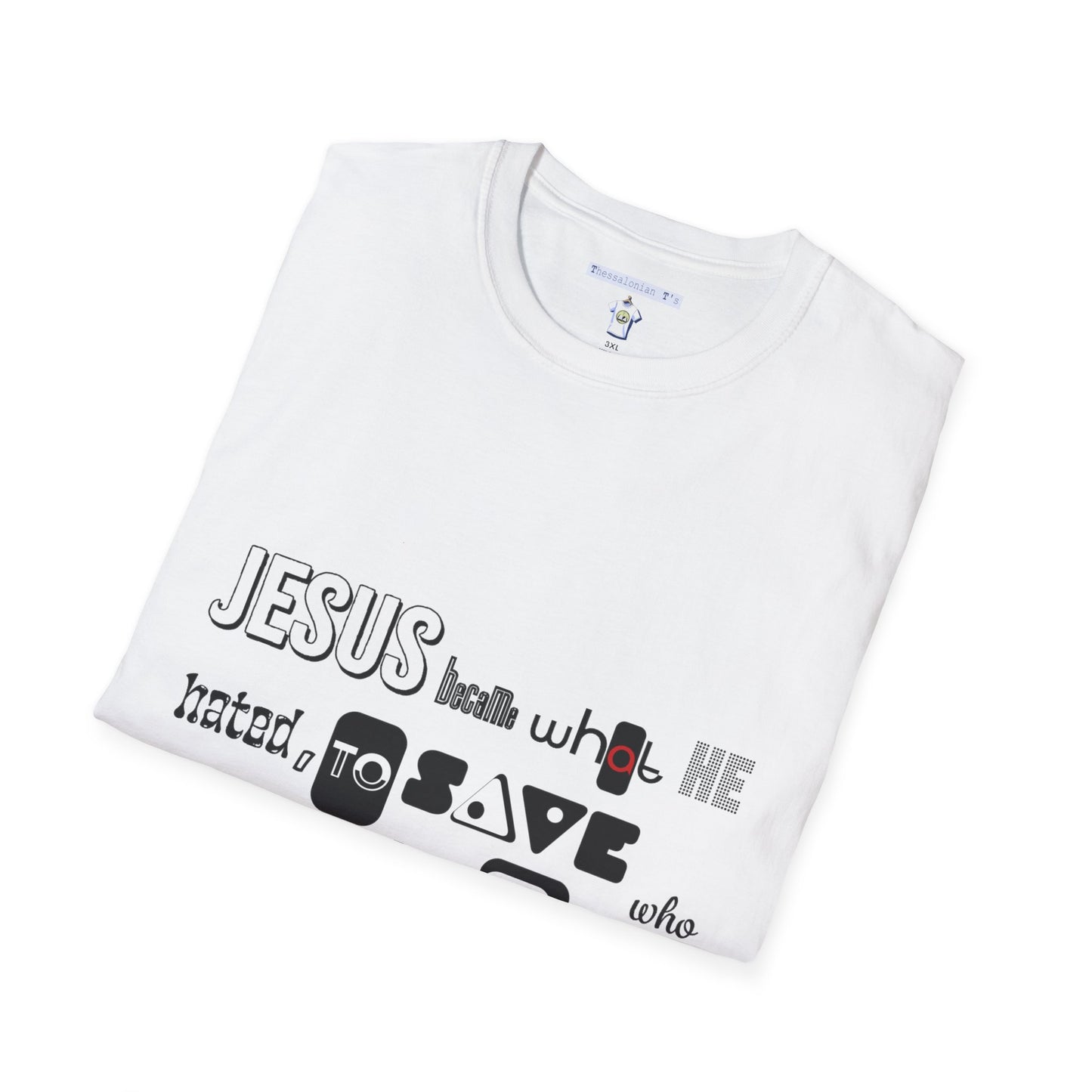 Jesus became, to save who He loved, T-Shirt