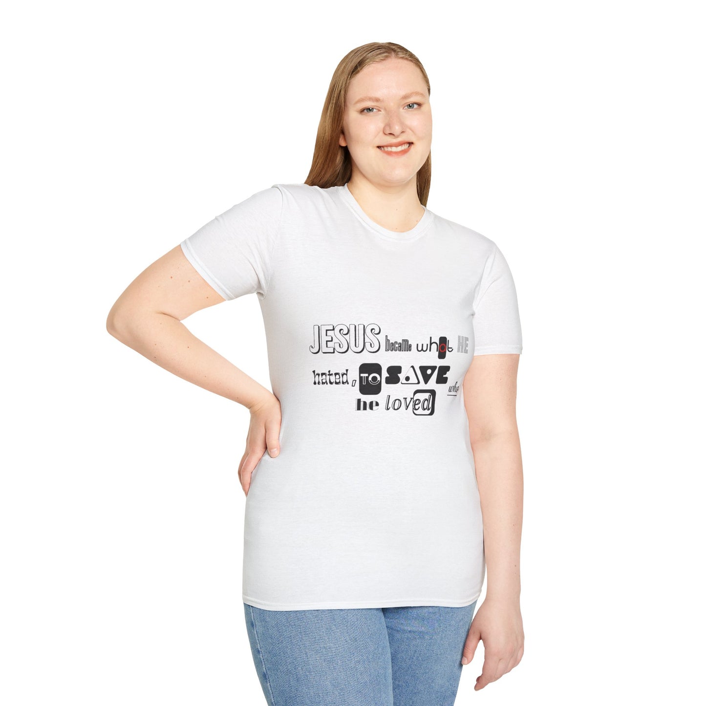 Jesus became, to save who He loved, T-Shirt