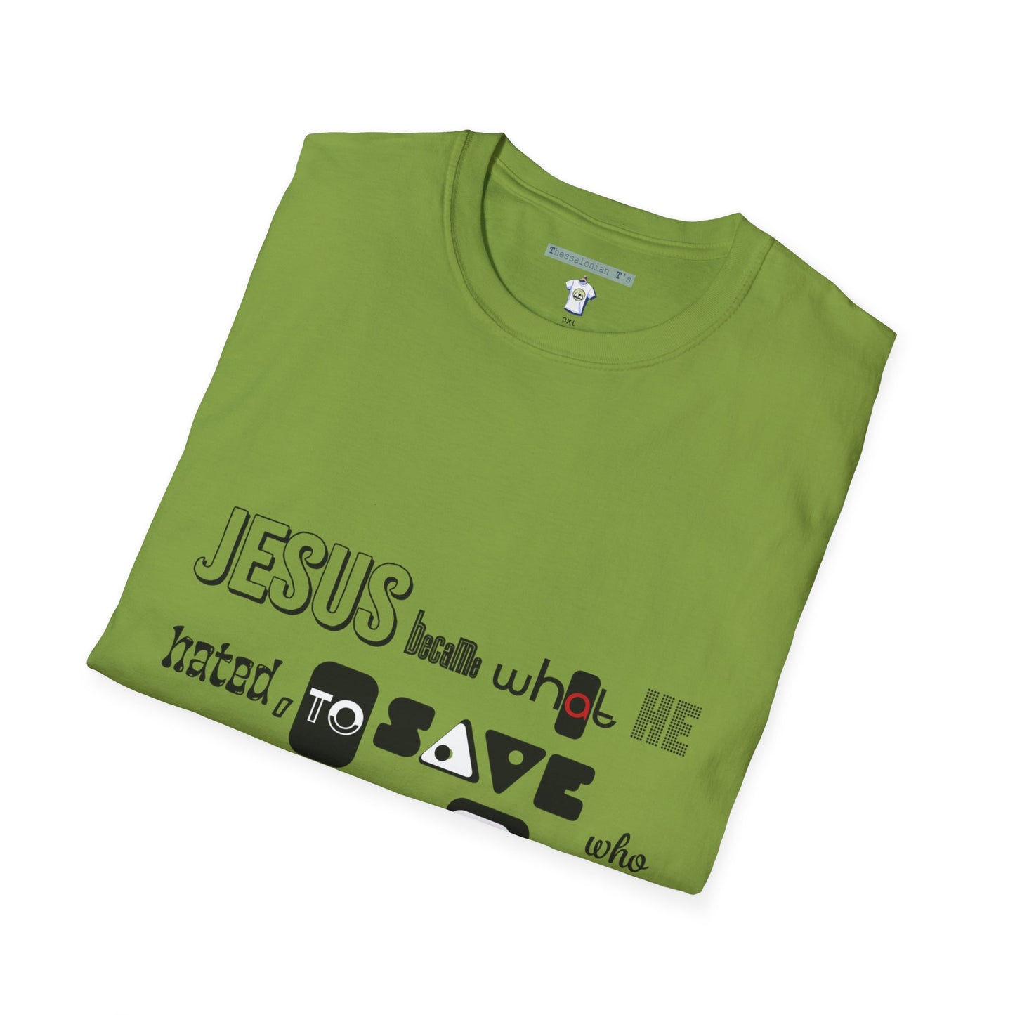 Jesus became, to save who He loved, T-Shirt