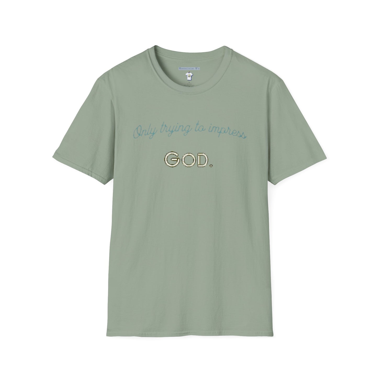 only trying to impress God, T-Shirt