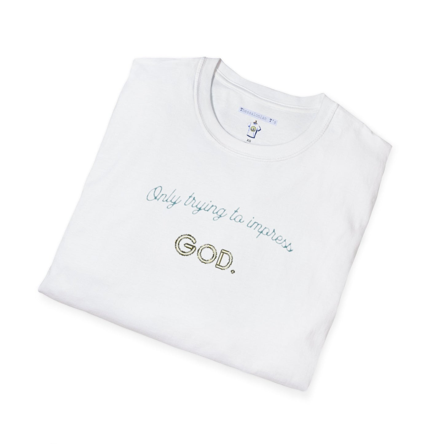 only trying to impress God, T-Shirt