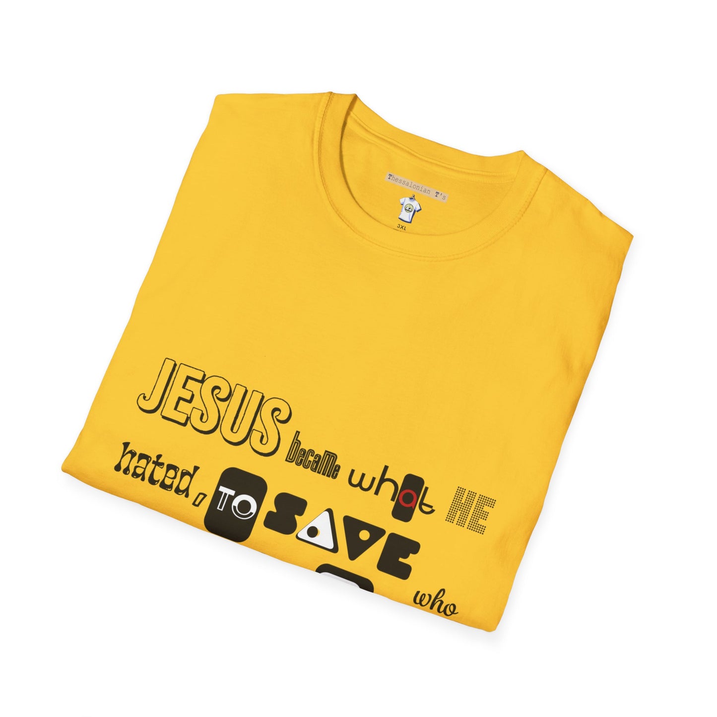 Jesus became, to save who He loved, T-Shirt